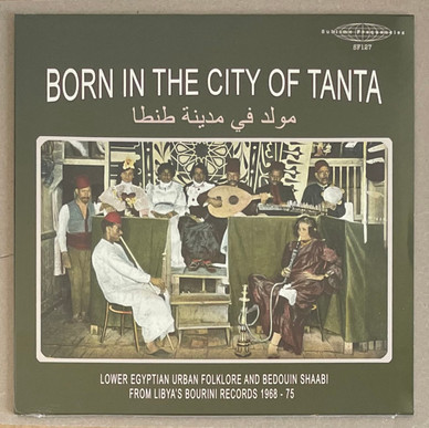 Various - Bourini Records - Born In The City Of Tanta - Lower Egyptian Urban Folklore And Bedouin Shaabi From Libya's Bourini Records 1968-75 M