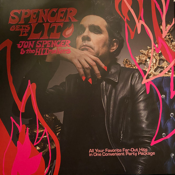 Jon Spencer & The Hitmakers - Spencer Gets It Lit