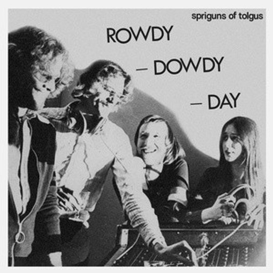 Spriguns Of Tolgus* - Rowdy - Dowdy - Day