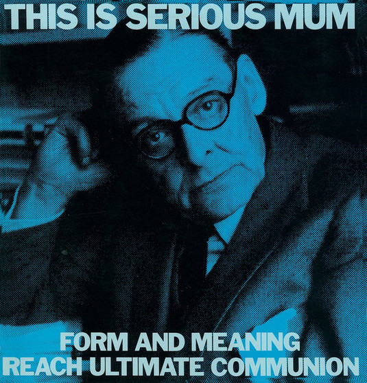 This Is Serious Mum* - Form And Meaning Reach Ultimate Communion