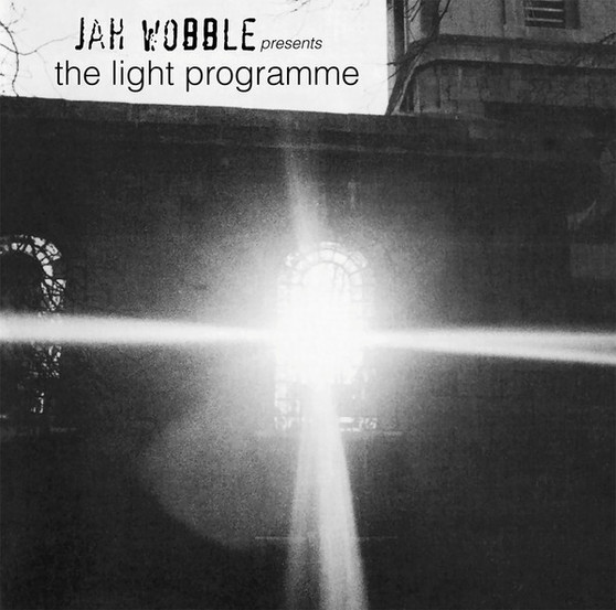 Jah Wobble - Jah Wobble Presents The Light Programme