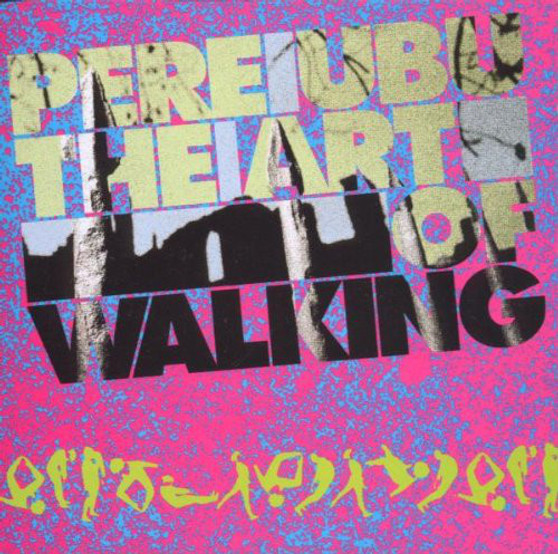 Pere Ubu - The Art Of Walking M