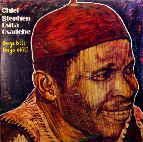 Chief Stephen Osita Osadebe And His Nigeria Sound Makers International* - Onye Bili-Ibeya Ebili VG