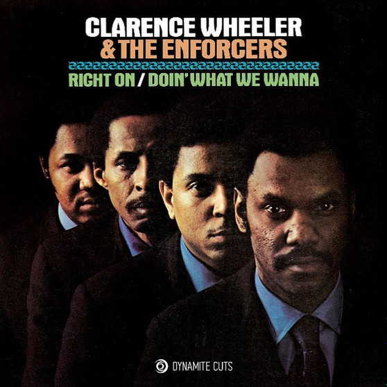 Clarence Wheeler & The Enforcers - Right On / Doin' What We Wanna Do NM or M-
