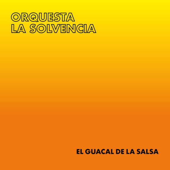 Orquesta La Solvencia - El Guacal De La Salsa M