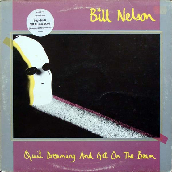Bill Nelson - Quit Dreaming And Get On The Beam / Sounding The Ritual Echo (Atmospheres For Dreaming) VG+