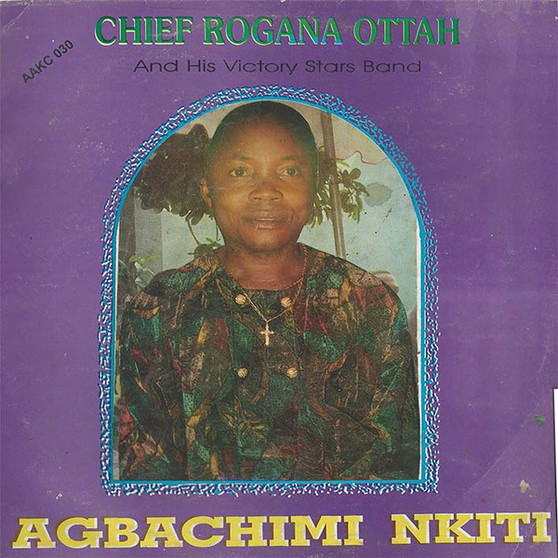 Chief Rogana Ottah And His Victory Stars Band - Agbachimi Nkiti VG