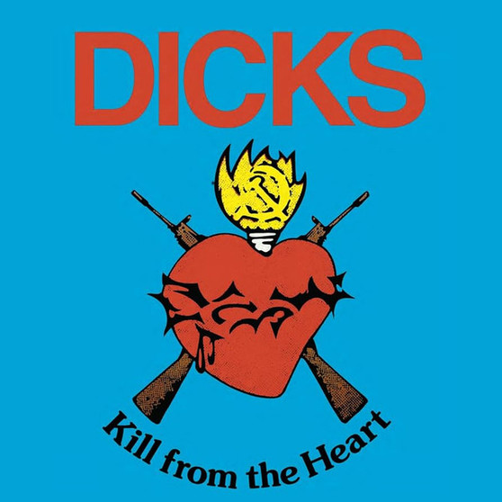Dicks - Kill From The Heart M