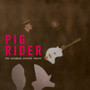 Pig Rider - The Robinson Scratch Theory