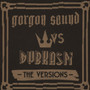 Gorgon Sound vs Dubkasm - The Versions