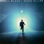 Small Black - Moon Killer