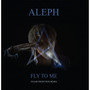 Aleph - Fly To Me