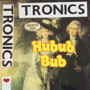 Tronics (2) - What's The Hubub Bub