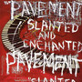 Pavement - Slanted And Enchanted 