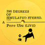 Pere Ubu - 390 Degrees Of Simulated Stereo. V.21C Ubu Live: Volume One M