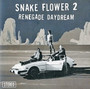 Snake Flower 2 - Renegade Daydream VG+