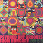 Various - Psyched Out Grooves From Hungary (1969-1972) M