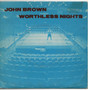 John Brown  - Worthless Nights VG+