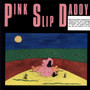 Pink Slip Daddy - Pink Slip Daddy VG+