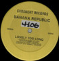 Banana Republic* - Lonely Too Long VG+