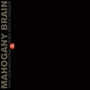 Mahogany Brain - With (Junk-Saucepan) When (Spoon-Trigger) M