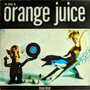 Orange Juice  - Texas Fever VG+