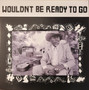 Various - Wouldn't Be Ready To Go M