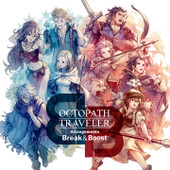 OCTOPATH TRAVELER ARRANGEMENTS -BREAK & BOOST- | SQUARE ENIX Store
