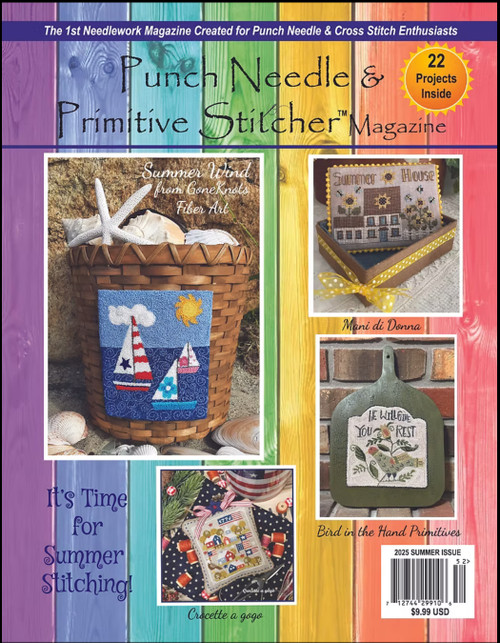Punch Needle & Primitive Stitcher Magazine ~ Summer 2025 Punch Needle & Primitive Stitcher Magazine ~ Summer 2025