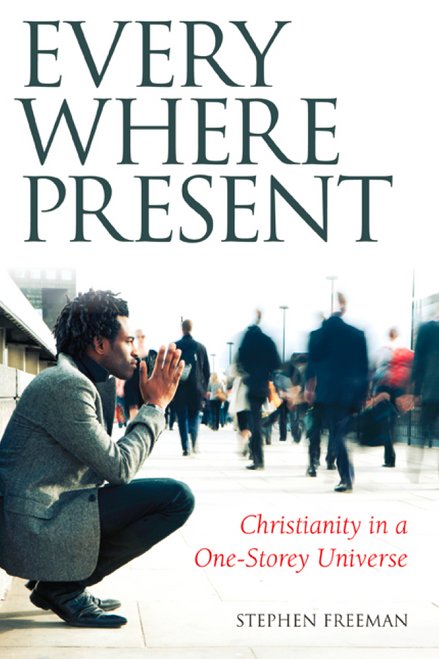 Everywhere Present: Christianity in a One-Storey Universe