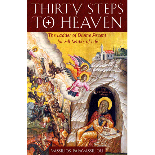 Thirty Steps to Heaven: The Ladder of Divine Ascent for All Walks of Life