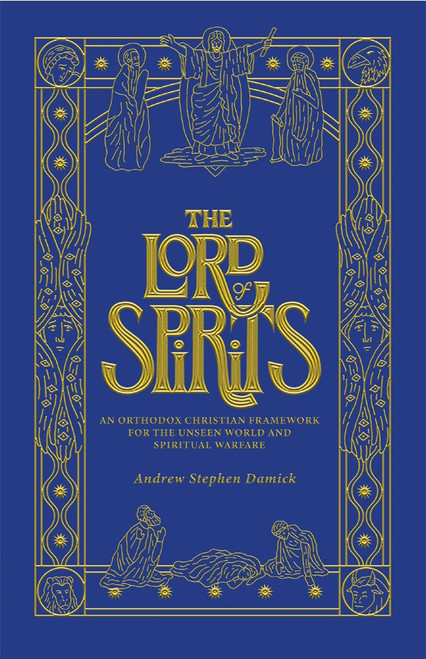 The Lord of Spirits: An Orthodox Christian Framework for the Unseen World and Spiritual Warfare ebook