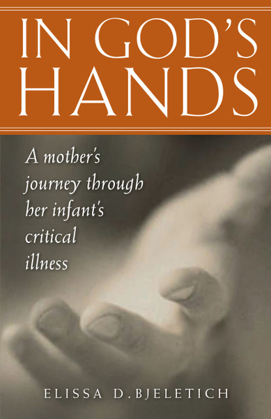 In God's Hands: A Mother’s Journey through Her Infant’s Critical Illness