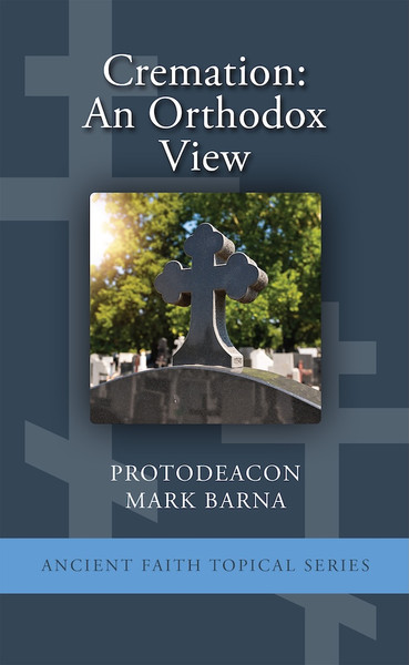 Cremation: An Orthodox View eBooklet Cremation: An Orthodox View eBooklet
