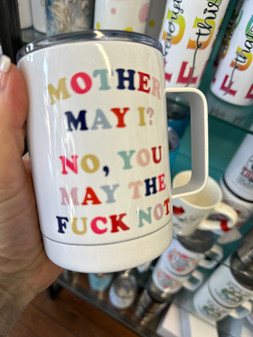 Mug, Thermal Handled Mother May I, No You May Fucking Not Stainless Steel  Mug, Thermal Handled Mother May I, No You May Fucking Not Stainless Steel