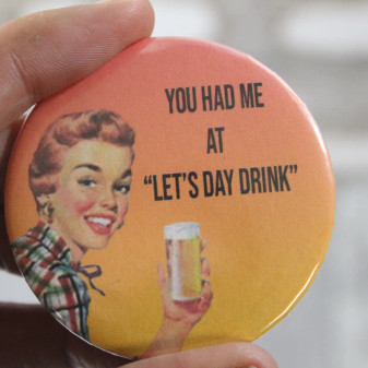 Pin, You Had Me At Day Drink 2.25”