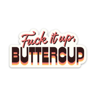 Sticker, Fuck It Up Buttercup 
