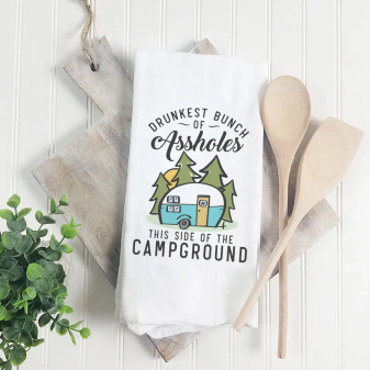 Hand Tea Towel, Drunkest Bunch Of Assholes This Side Of The Campground 