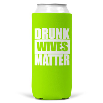 Can Cooler Koozie, Skinny Drunk Wives Matter Lime Can Cooler Koozie, Skinny Drunk Wives Matter Lime