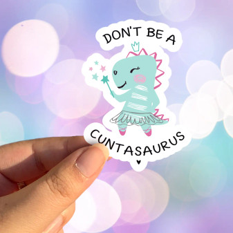 Sticker Don’t Be A Cuntasaurus Funny Sarcastic Sticker Don’t Be A Cuntasaurus Funny Sarcastic