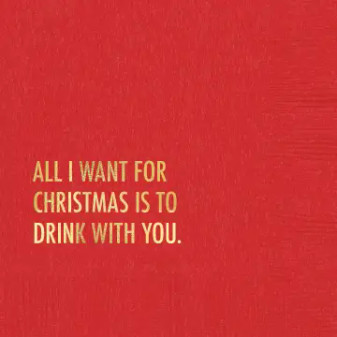Napkins Funny All I Want For Christmas Is To Drink With You
