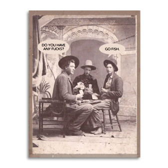 Funny Greeting Card Go Fish, Got Any Fucks