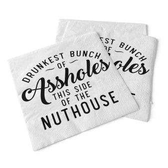 Funny Napkins Drunkest Bunch Of Assholes This Side Of The Nuthouse