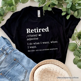Retirement Funny T-Shirt Definition Universally Sized