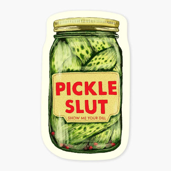 Pickle Slut Funny Sticker 3” USA Made