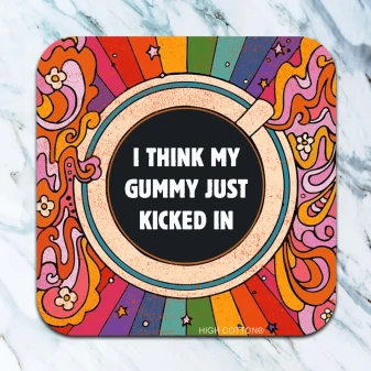 Coaster Funny My Gummy Just Kicked In Pot 