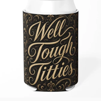 Can Cooler Koozie Well, Tough Titties
