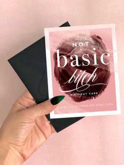 Card, Bitch, Not A Basic Bitch Card, Bitch, Not A Basic Bitch
