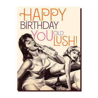 Card, Birthday Happy B-Day You Old Lush