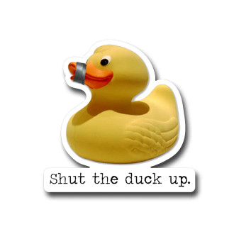 Sticker, Rubber Ducky Shut The Duck Up Sticker, Rubber Ducky Shut The Duck Up
